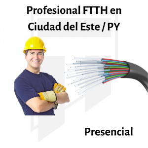 Curso Presencial Profesional FTTH (Planta Externa y Instalación de Abonados) en Ciudad del Este / PY